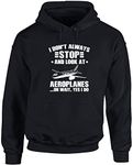 Hippowarehouse I Don't Always Stop and Look at Aeroplanes… Oh Wait Yes I Do Unisex Hoodie Hooded top (Specific Size Guide in Description) Black