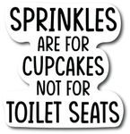 Sprinkles are for Cupcakes Not for Toilet Seats or Lid or Tank Decal - Funny 6 Inch Toilet Sticker - Bathroom Humor |PS111|