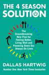 The 4 Season Solution: The Groundbreaking New Plan for Feeling Better, Living Well and Powering Down Our Always-on Lives