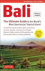 Bali: The Ultimate Guide: To the World's Most Spectacular Tropical Island (Includes Pull-Out Map) (Periplus Adventure Guides)