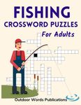 Fishing Crossword Puzzles For Adults: Medium Difficulty Puzzle Book for Fishing Enthusiasts