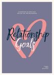 Relationship Goals - Teen Girls' Devotional: 30 Devotions on God's Plan for Love, Sex, and Dating (Lifeway Students Devotions): 30 Devotions on ... and Dating (Lifeway Students Devotions, 5)