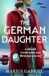 The German Daughter: An absolutely unputdownable and heartbreaking WW2 novel!