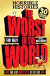 HORRIBLE HISTORIES : THE WORST IN THE WORLD