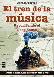 El tren de la música: Recorriendo el Deep South. Desde el blues y jazz al country, rock y soul (MUSICA)