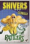 Shivers / Rattlers