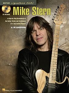 Mike Stern: A Step-By-Step Breakdown of the Guitar Styles & Techniques of a Jazz-Fusion Pioneer: Guitar Signature Licks