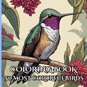 50 Most Colorful Birds in The World: 50 Most Colorful Birds in the World coloring book for bird lovers to provide stress relief.