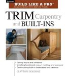 Trim Carpentry and Built-Ins: Taunton's BLP: Expert Advice from Start to Finish