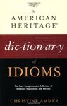 The American Heritage Dictionary of Idioms