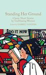 Standing Her Ground: Classic Short Stories by Trailblazing Women (Macmillan Collector's Library, 317)