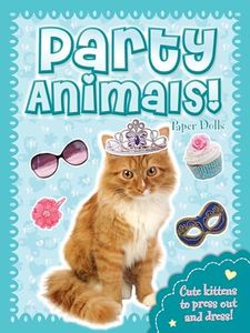 Party Animals! -- Kitten Paper Dolls (Fluffy Friends)