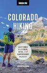 Moon Colorado Hiking (First Edition): Best Hikes Plus Beer, Bites, and Campgrounds Nearby (Travel Guide)