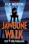 Jawbone Walk: Text V For Vengeance: A DCI Finnegan Yorkshire Crime Thriller - Book 2