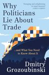 Why Politicians Lie About Trade: ... and What You Need to Know About It