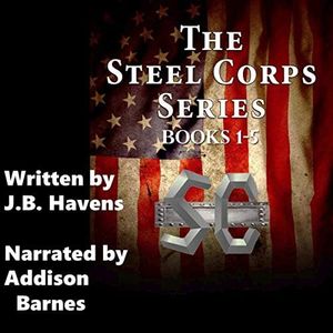 Steel Corps Books 1-5: Core of Steel, Hardened by Steel, Forged by Steel, Bound by Steel, Solid Steel