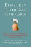 Einstein Never Used Flashcards: How Our Children Really Learn-- And Why They Need to Play More and Memorize Less