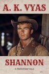 Shannon: A Frontier Tale (The Ballad of Shannon Dumas Book 1)