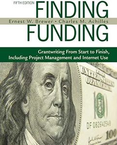 Finding Funding: Grantwriting From Start to Finish, Including Project Management and Internet Use