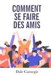Comment se faire des amis et influencer les autres