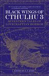 Black Wings of Cthulhu (Volume Three): Tales of Lovecraftian Horror