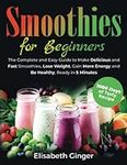 Smoothies for Beginners: The Comple