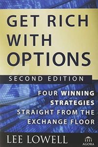 Get Rich with Options: Four Winning Strategies Straight from the Exchange Floor