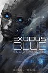 Exodus Blue: A Cyberpunk Novel (The Colour of Blood Book 1)