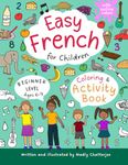 Easy French for Children: Coloring & Activity Book - For Beginners - Ages 6-9 - With Online Videos: Fun & Easy Activities - Worksheets - Word Searches ... (EASY FRENCH FOR CHILDREN - ACTIVITY BOOKS)