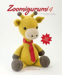 Zoomigurumi 4: 15 Cute Amigurumi Patterns by 12 Great Designers