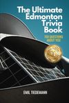 The Ultimate Edmonton Trivia Book