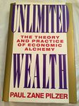 Unlimited Wealth: The Theory and Practice of Economic Alchemy