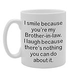 Coralgraph Inc MG1304 I Smile Because You're My Brother-in-Law, I Laugh Because There is Nothing You CAN DO About IT Novelty Gift Printed Tea Coffee Ceramic Mug