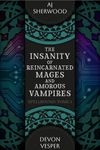 The Insanity of Reincarnated Mages and Amorous Vampires (Spellbound Book 1)