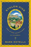 Stolen Figs: And Other Adventures in Calabria