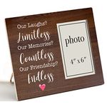 Friends Wooden Picture Frame Gift, Ours Laughs Limitless Our Memories Countless Our Friendship Endless Wood Photo Frame Gifts Idea, Tabletop & Wall Mounting, 4x6 Inch Photo