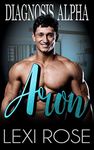 Aron: A Curvy Woman, Alpha Doctor Romance (Diagnosis Alpha Book 5)