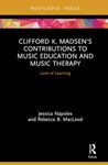 Clifford K. Madsen's Contributions to Music Education and Music Therapy: Love of Learning