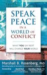 Speak Peace in a World of Conflict: What You Say Next Will Change Your World