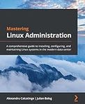 Mastering Linux Administration: A c