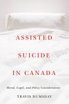 Assisted Suicide in Canada: Moral, Legal, and Policy Considerations