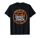 Not Superhero Cricket Coach Gift - Funny Cricket Coach T-Shirt