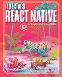 Fullstack React Native: Create beautiful mobile apps with JavaScript and React Native