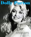 Dolly Parton: 100 Remarkable Moments in an Extraordinary Life