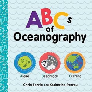 ABCs of Oceanography: Learn about Sea Creatures, Marine Biology, and More with this Essential Ocean Board Book from the #1 Science Author for Kids (Baby University)