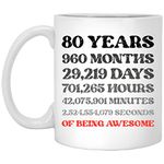 80 Eighty Years Months Days Hours Minutes Seconds Of Being Awesome Coffee Mug, Funny 80th Birthday Gift Gag For Men Women, 80 Years Old Mug For Friend Mom Dad Wife Husband Coworker 11oz