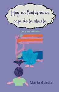 Hay un fantasma en casa de la abuela: Leo y sus hermanos