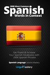 2000 Most Common Spanish Words in Context: Get Fluent & Increase Your Spanish Vocabulary with 2000 Spanish Phrases: Volume 1 (Spanish Language Lessons Mastery)