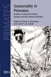 Seasonality in Primates: Studies of Living and Extinct Human and Non-Human Primates: 44