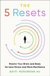 The 5 Resets: Rewire Your Brain and Body for Less Stress and More Resilience